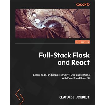 Fullstack Flask And React Learn Code And Deploy Powerful Web Applications With Flask 2 And React 18 - 1