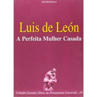 Luis De León. A Perfeita Mulher Casada - 1