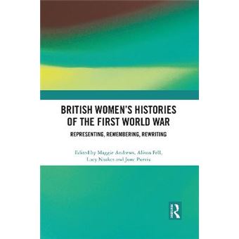 British Women'S Histories Of The First World War - 1