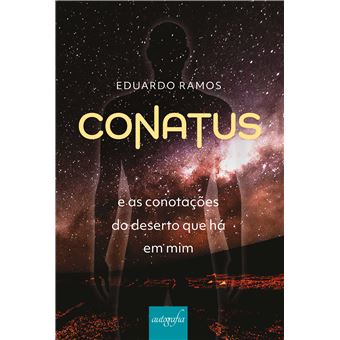 Conatus: e as Conotações do Deserto que há em Mim - 1