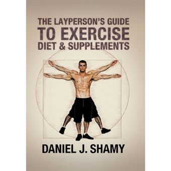 The Layperson's Guide to Exercise, Diet & Supplements - Hardback - 2013 - 1
