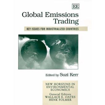 Global Emissions Trading Key Issues For Industrialized Countries New Horizons In Environmental Economics Series - 1