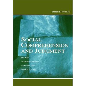 Social Comprehension and Judgment - The Role of Situation Models, Narratives, and Implicit Theories - Paperback - 2013 - 1