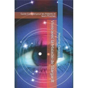 Vivre Avec La Maladie De Stargardt Guide Complet Pour Les Patients Et Leurs Proches - 1