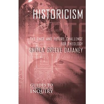 Historicism - The Once and Future Challenge for Theology - Hardback - 2006 - 1
