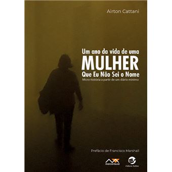Um Ano Da Vida De Uma Mulher Que Eu Não Sei O Nome: Micro-História A Partir De Um Diário Mínimo - 1