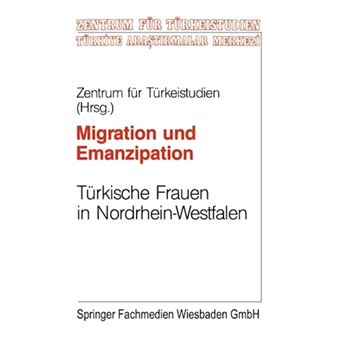Migration Und Emanzipation - Turkische Frauen in Nrw Verwirklichen Ihre Berufichen Und Privaten Vortellungen - Paperback / softback - 1995 - 1