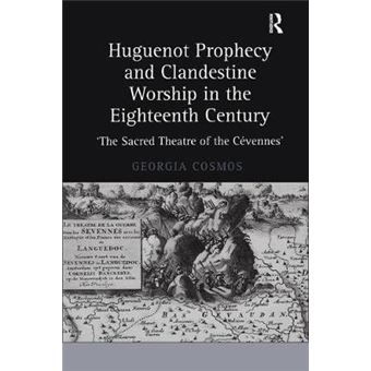 Huguenot Prophecy and Clandestine Worship in the Eighteenth Century - 'The Sacred Theatre of the Cevennes' - Hardback - 2005 - 1