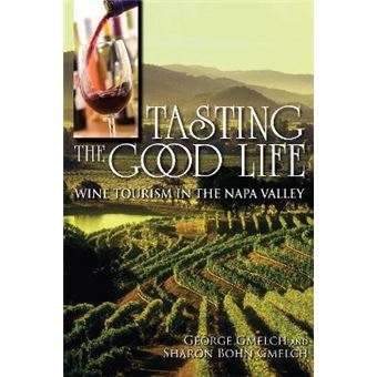 Tasting the Good Life : Wine Tourism in the Napa Valley - 1
