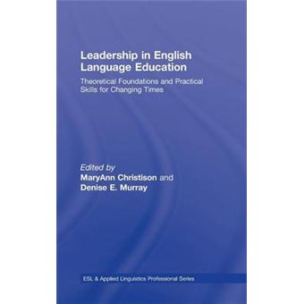 Leadership in English Language Education - Theoretical Foundations and Practical Skills for Changing Times - Hardback - 2008 - 1