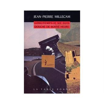 Longtemps Je Me Suis Douché De Bonne Heure Roman - 1