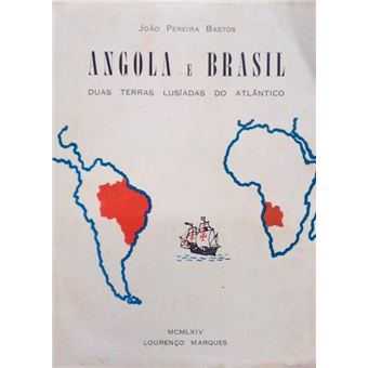Angola e brasil, duas terras lusíadas do atlântico. - 1
