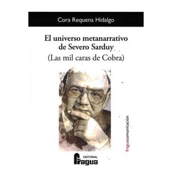 El Universo Metanarrativo De Severo Sarduy (Las Mil Caras De Cobra) - 1