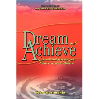 Dream and Achieve - Discover and Express Your Passion in Your Lifetime - Paperback - 2008 - 1