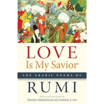 Love Is My Savior The Arabic Poems Of Rumi Arabic Literature And Language - 1
