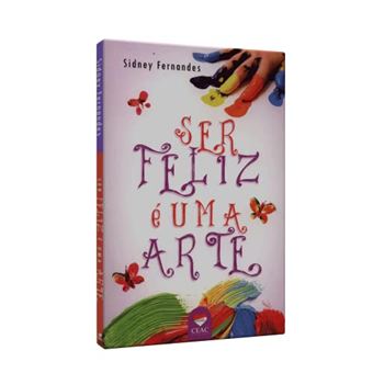 Ser Feliz E Uma Arte - 1