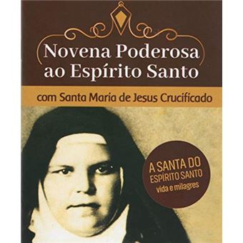 Novena Poderosa Ao Espírito Santo Com Santa Maria De Jesus Crucíficado - 1