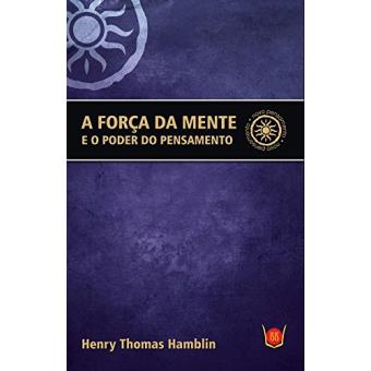 A Força da Mente e o Poder do Pensamento - 1