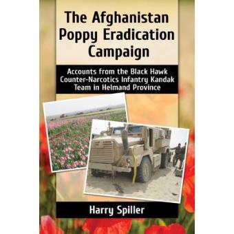 The Afghanistan Poppy Eradication Campaign Accounts From The Black Hawk Counter-narcotics Infantry Kandak Team In Helmand Province - 1
