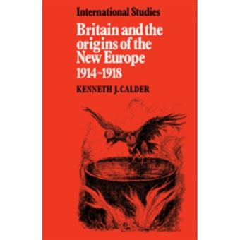 Britain and the Origins of the New Europe 1914 -1918 - Paperback - 2008 - 1
