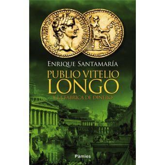 Publio Vitelio Longo Y La Fábrica De Dinero - 1