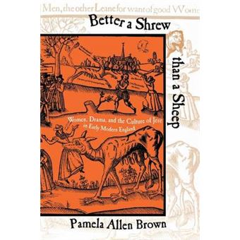Better a Shrew Than a Sheep - Women, Drama, and the Culture of Jest in Early Modern England - Paperback - 2003 - 1