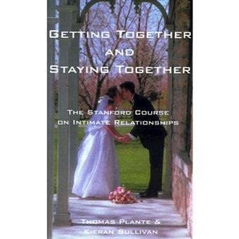 Getting Together and Staying Together - The Stanford University Course on Intimate Relationships - Paperback / softback - 2000 - 1