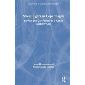 Street Fights In Copenhagen Bicycle And Car Politics In A Green Mobility City Advances In Urban Sustainability - 1