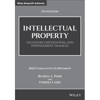 Intellectual Property, Valuation, Exploitation, And Infringement Damages 2021 Cumulative Supplement Wiley Nonprofit Authority - 1