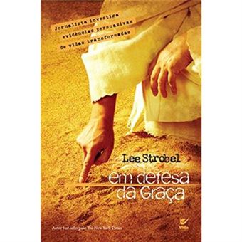 Em Defesa Da Graça. Jornalista Investiga Evidências Persuasivas De Vidas Transformadas - 1