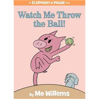 Watch Me Throw The Ball Elephant  Piggie Books - 1