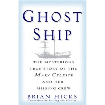 Ghost Ship - The Mysterious True Story of the Mary Celeste and Her Missing Crew - Paperback - 2005 - 1