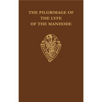 The Pilgrimage Of The Lyfe Of The Manhode. Volume I - 1