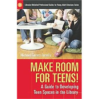 Make Room For Teens!, Libraries Unlimited Professional Guides For Young Adult Librarians Series - 1