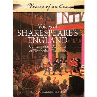 Voices of Shakespeare's England - Contemporary Accounts of Elizabethan Daily Life - Hardback - 2010 - 1