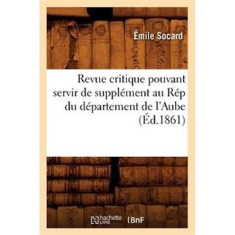Revue Critique Pouvant Servir de Supplement Au Rep Du Departement de L'Aube (Ed.1861) - Paperback / softback - 2012 - 1