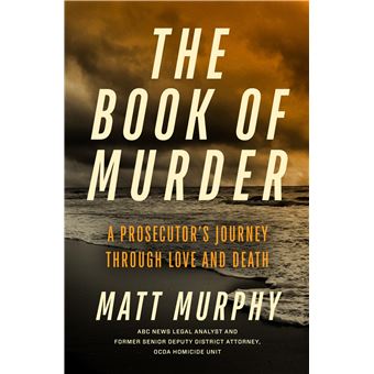 The Book of Murder: A Prosecutor's Journey Through Love and Death - 1