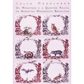 Os Monstros E A Questão Racial Na Narrativa Modernista Brasileira - 1