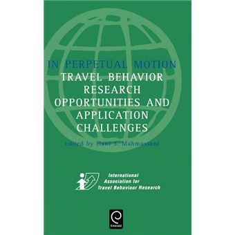 In Perpetual Motion - Travel Behaviour Research Opportunities and Application Challenges - Hardback - 2002 - 1