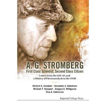 A. G. Stromberg - First Class Scientist, Second Class Citizen - Letters from the Gulag and a History of Electroanalysis in the USSR - Hardback - 2011 - 1