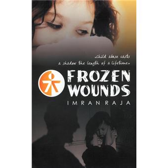 Frozen Wounds - Child Abuse Casts a Shadow the Length of a Lifetime. - Paperback / softback - 2009 - 1