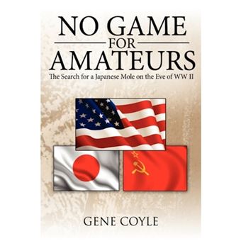No Game for Amateurs - The Search for a Japanese Mole on the Eve of WW II - Paperback / softback - 2009 - 1