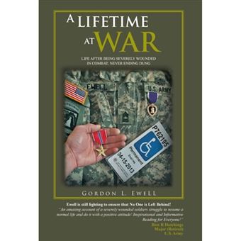 A Lifetime at War - Life After Being Severely Wounded in Combat, Never Ending Dung - Hardback - 2012 - 1