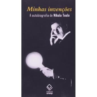 Minhas Invenções. A Autobiografia De Nikola Tesla - 1