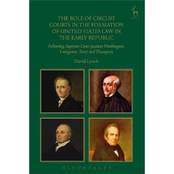 The Role Of Circuit Courts In The Formation Of United States Law In The Early Republic - 1