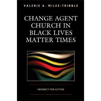 Change Agent Church In Black Lives Matter Times - 1