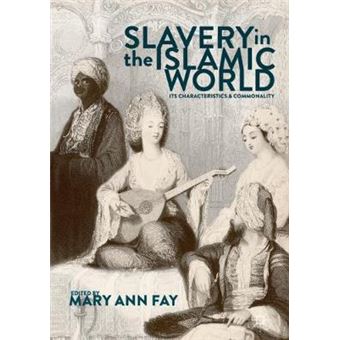 Slavery In The Islamic World Its Characteristics And Commonality - 1