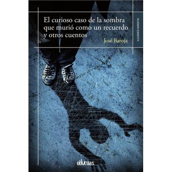 El Curioso Caso De La Sombra Que Murió Como Un Recuerdo Y Otros Cuentos - 1