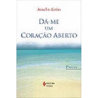 Dá-Me Um Coração Aberto. Preces