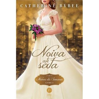 Noiva Até Sexta - Volume 3. Coleção Noivas da Semana - 1